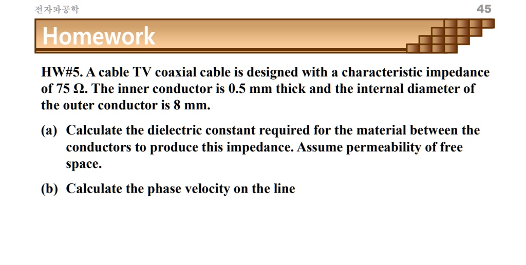 SOLVED 45 Homework HW5. A cable TV coaxial cable is designed with a