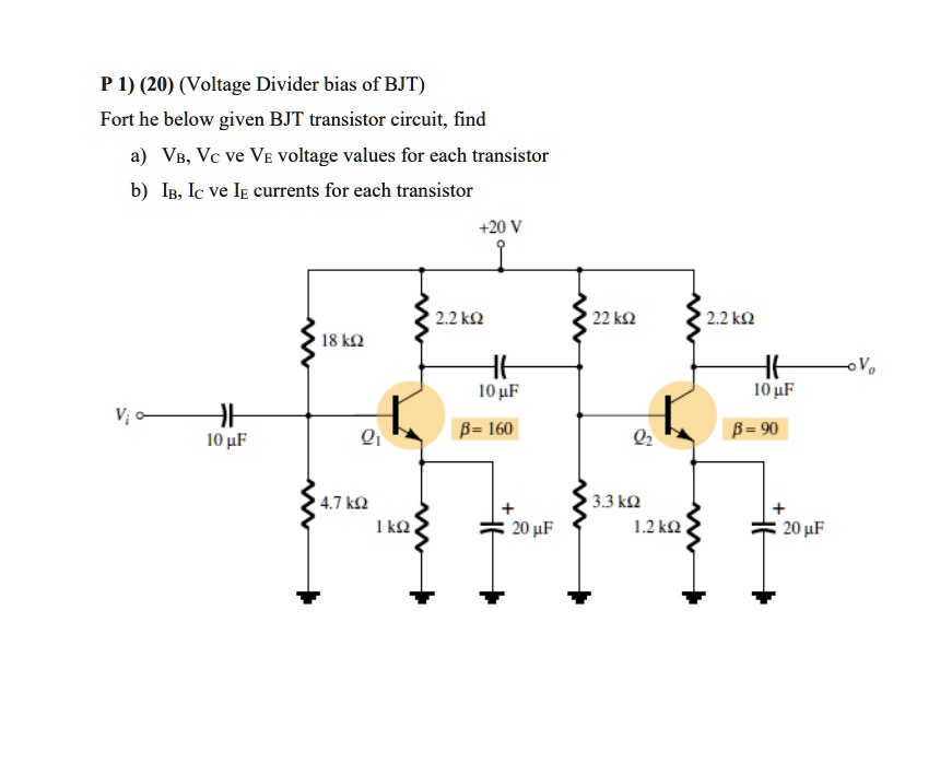 SOLVED: P1) (20) (Voltage Divider bias of BJT) For the below given BJT ...