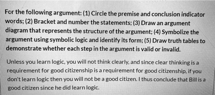 SOLVED: For the following argument: (1) Circle the premise and ...