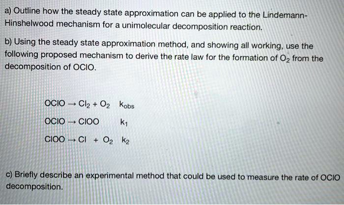 A) Outline How The Steady-state Approximation Can Be Applied To The ...