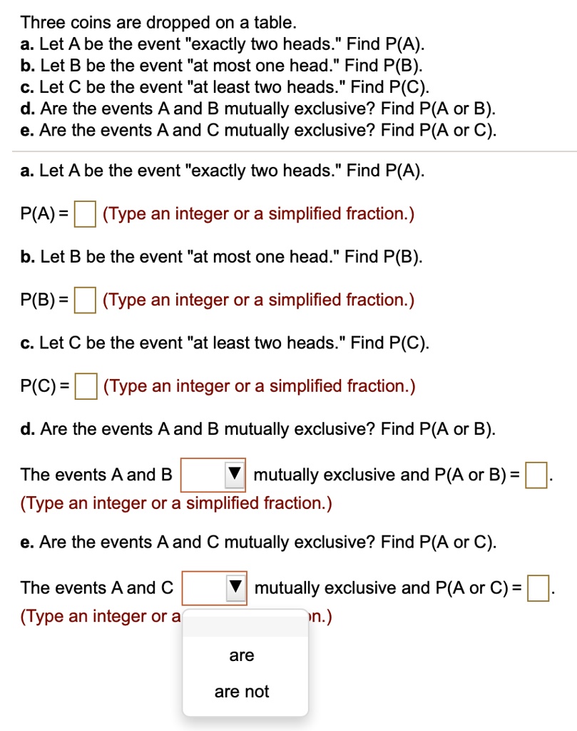 SOLVED Three coins are dropped on a table. Let A be the event "exactly