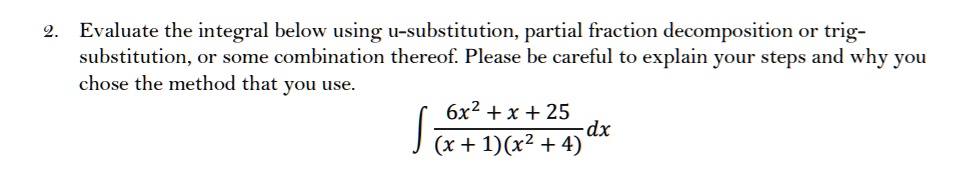 Solvedevaluate The Integral Below Using U Substitution Partial Fraction Decomposition Or Trig 2189