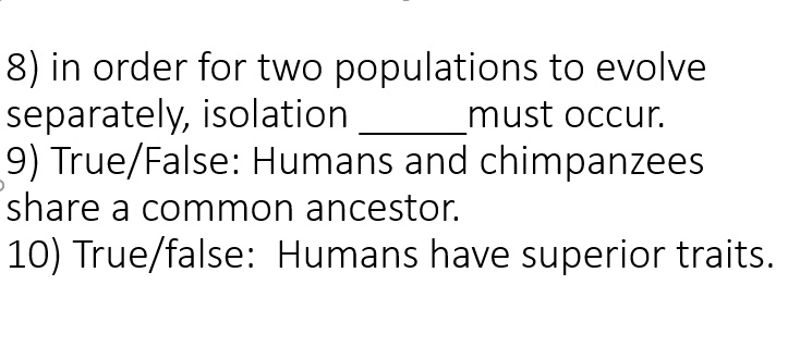 SOLVED: 8) In order for two populations to evolve separately, isolation