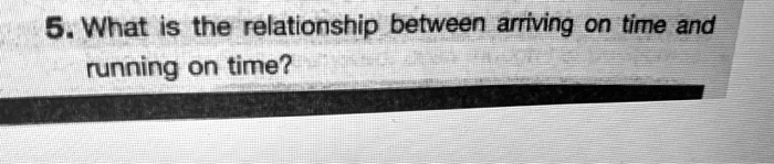 solved-5-what-is-the-relationship-between-arriving-on-time-and-running