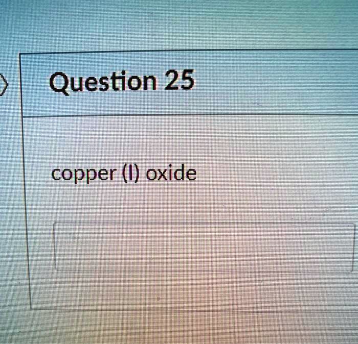 SOLVEDQuestion 25 copper (I) oxide