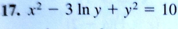 17. x^2 - 3 ln y + y^2 = 10