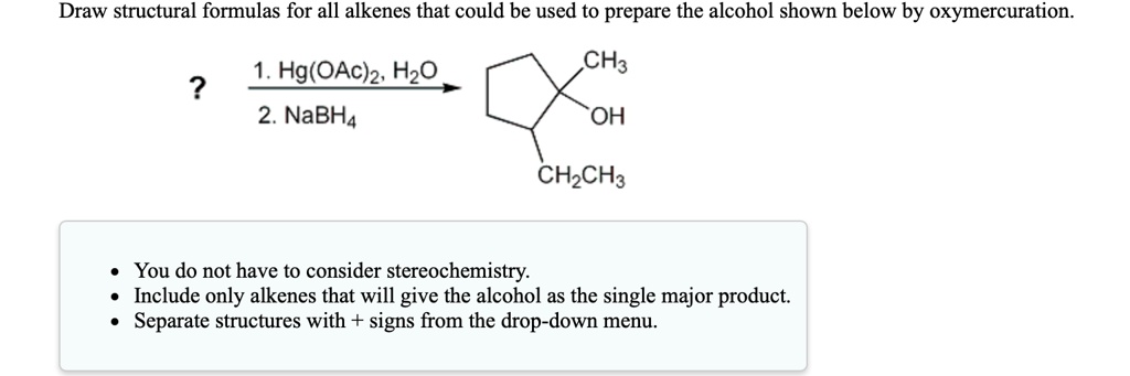 SOLVED: Draw structural formulas for all alkenes that could be used to ...