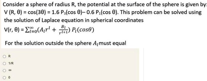 SOLVED: Consider a sphere of radius R, the potential at the surface of ...