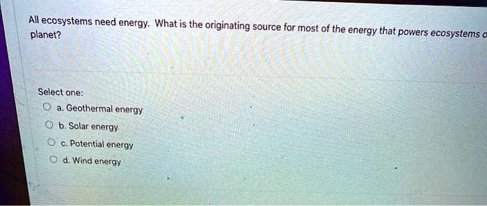all-ecosystems-need-energy-what-is-the-originating-s-solvedlib