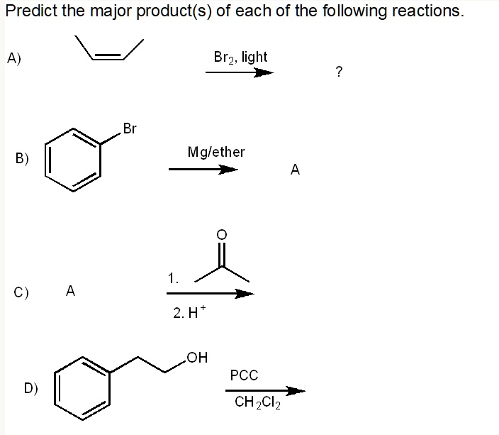 Solved Predict The Major Product S Of Each Of The Following Reactions A Br2 Light B Mglether 2 H Oh Pcc Ch2cl2