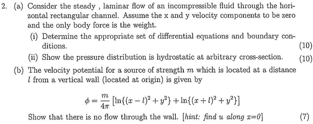 2. (a) Consider the steady, laminar flow of an incompressible fluid ...