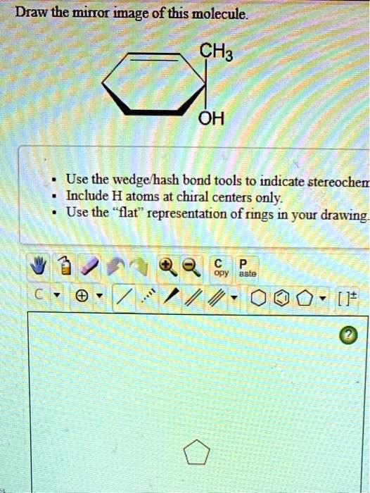 SOLVED Draw the mirror image of this molecule CH3 OH Use the wedge