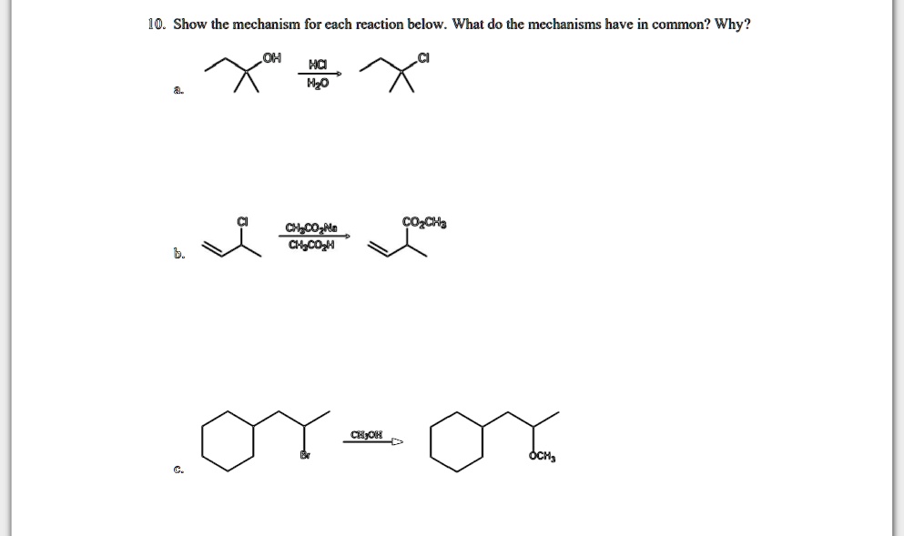 SOLVED: 10. Show the mechanism for each reaction below. What do the ...