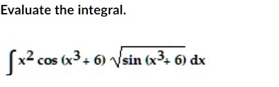 Evaluate the integral.

∫ x^2 cos(x^3 + 6) √(sin(x^3 + 6))  dx