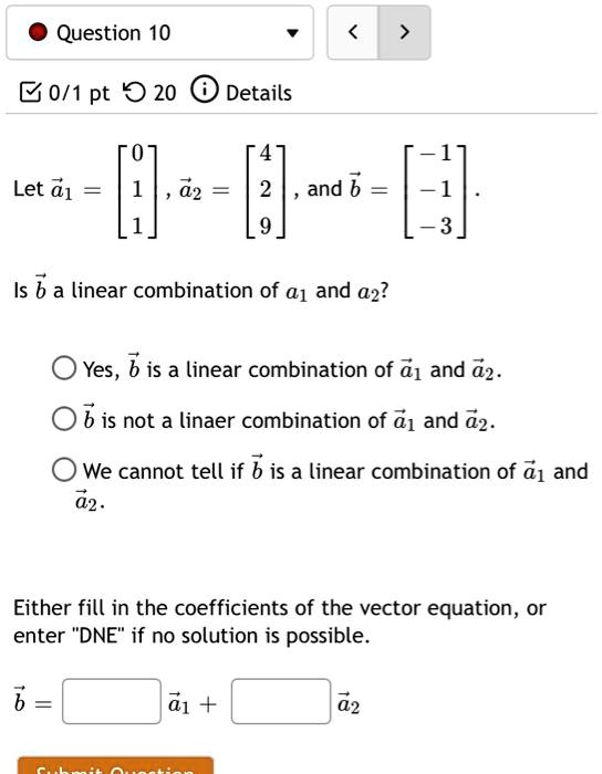 Solved 10 Question 10 01pt20details Let A 2 And Is B A Linear Combination Of Ai And A2 Yesb 5017