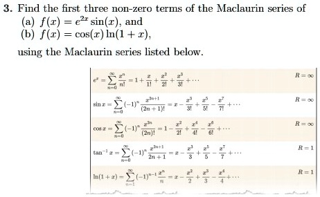 SOLVED: Find the first three non-zero terms of the Maclaurin series of ...