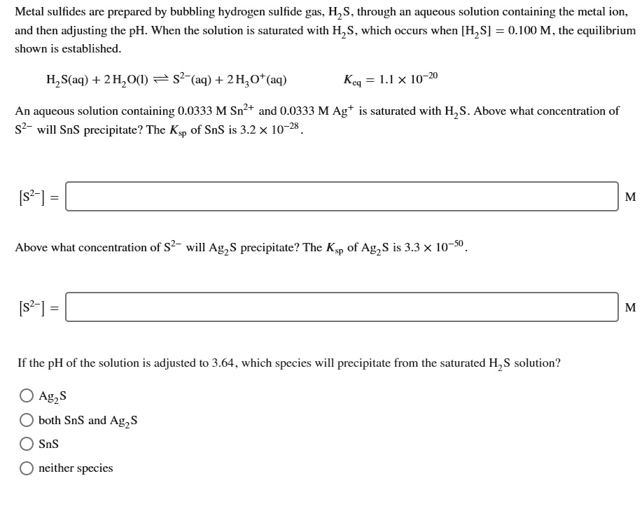 Metal sulfides are prepared by bubbling hydrogen sulfide gas, H2S ...