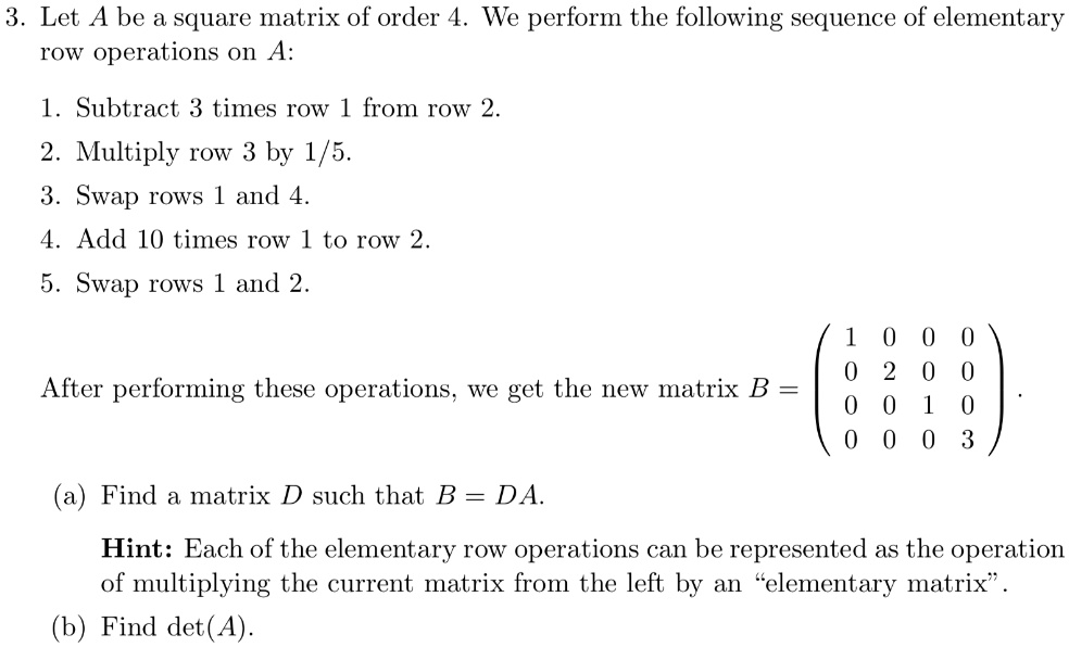 SOLVED Let A be a square matrix of order 4. We perform the