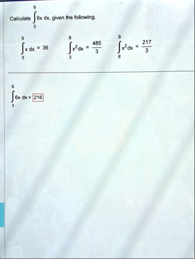 calculate int39 6x dx given the following int39 x dx 36 int38 x2 dx frac4853 int89 x2 dx frac2173 int39 6x dx 216 50366