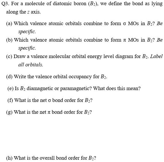 SOLVED Q3 For a molecule of diatomic boron (B2), we define the bond