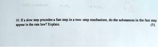 SOLVED: 10. If a slow stcp precedes fast step in two step mechanism, do ...