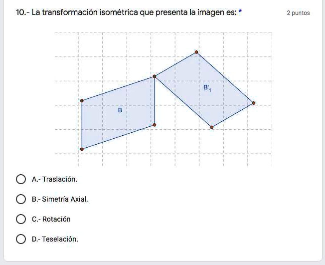 SOLVED: ayudenme doy coronitas 10.- La transformación isométrica que ...