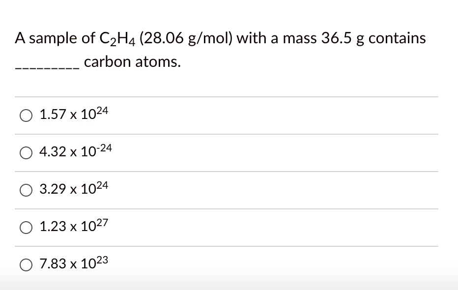 SOLVED sample of C2H4 28.06 g mol with a mass 36.5 g contains