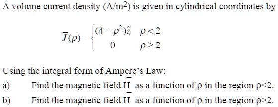a volume current density am2 is given in cylindrical coordinates by a ...