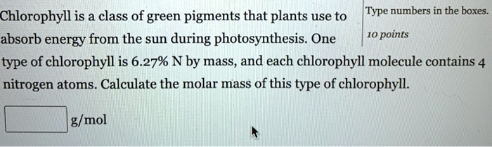 SOLVED: Chlorophyll Is A Class Of Green Pigments That Plants Use To ...