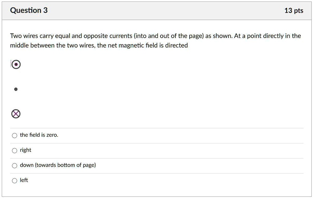 SOLVED: Question 3 13 pts Two wires carry equal and opposite currents ...