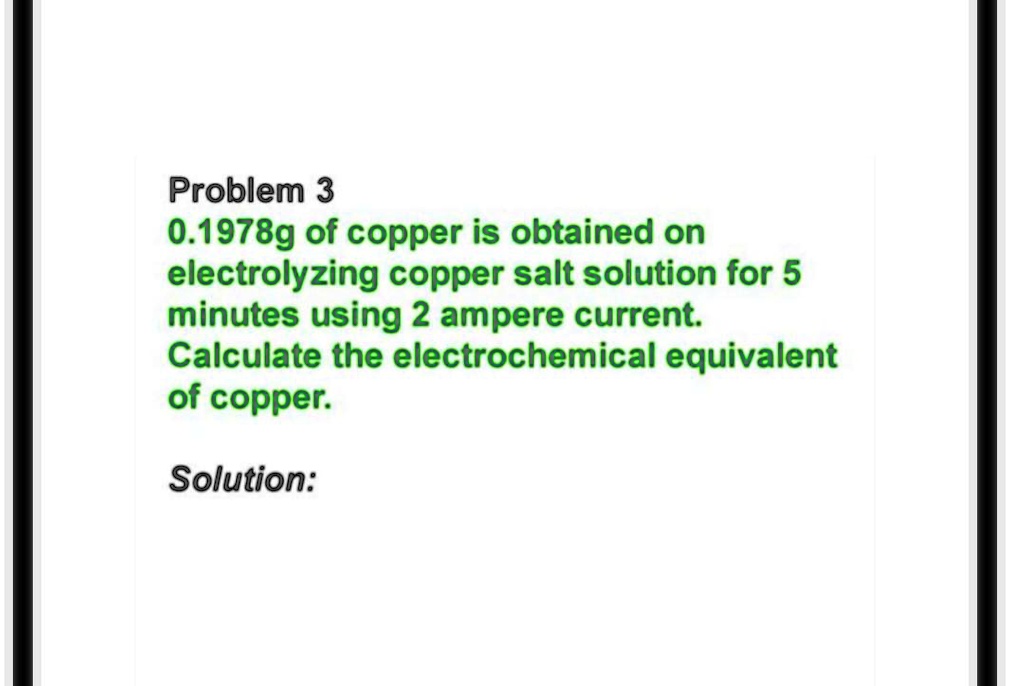 SOLVED Problem 3 0.1978g of copper is obtained on electrolyzing copper