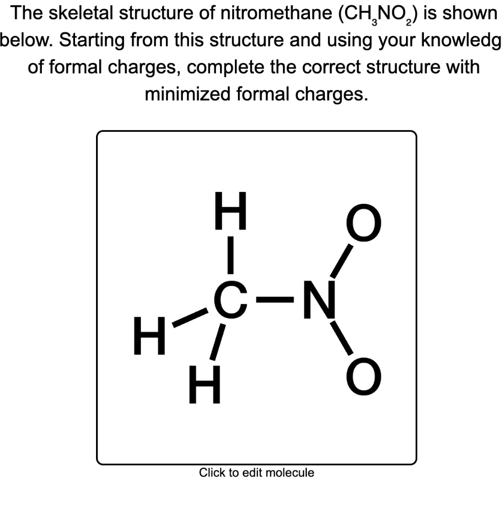 SOLVED The skeletal structure of nitromethane (CH3NO2) is shown below