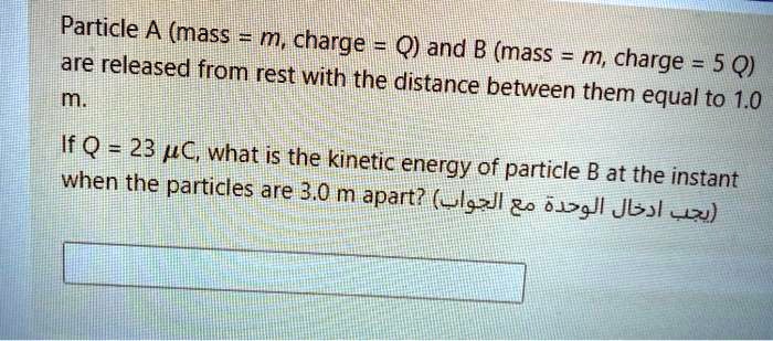 Solved Particle A Mass M Charge Q And B Mass M Are Released From