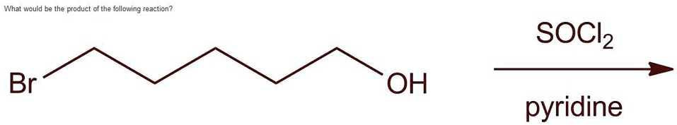 What would be the product of the following reaction?
Br
OH
SOCl2
pyridine