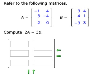SOLVED:Refer to the following matrices_ A = 3 [::] Compute 2A 3B.