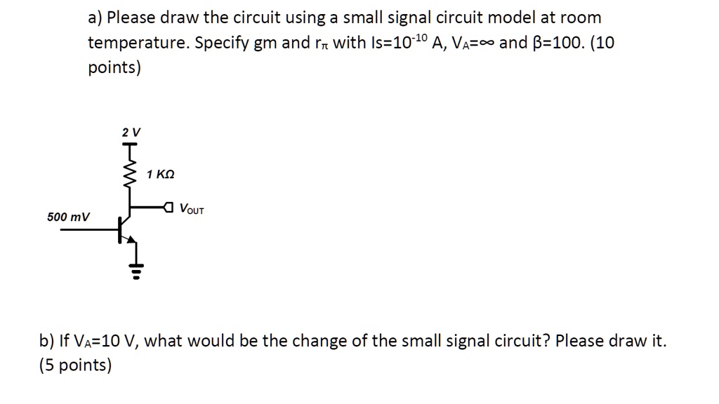 a please draw the circuit using a small signal circuit model at room ...