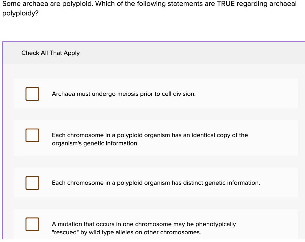Some archaea are polyploid Which of the following statements are TRUE