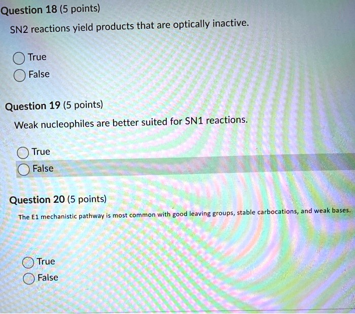 SOLVED: Question 18 (5 points) SN2 reactions yield products that are ...