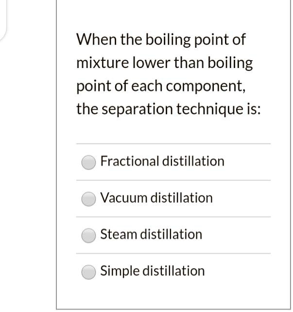 SOLVED When the boiling point of mixture lower than boiling point of