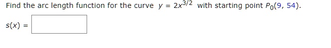 Find the arc length function for the curve y = 2x^3/2 with starting point P0(9, 54).
s(x) =