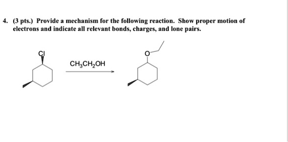 4. (3 pts.) Provide a mechanism for the following reaction. Show proper motion of electrons and indicate all relevant bonds, charges, and lone pairs.

Cl CH3CH2OH O