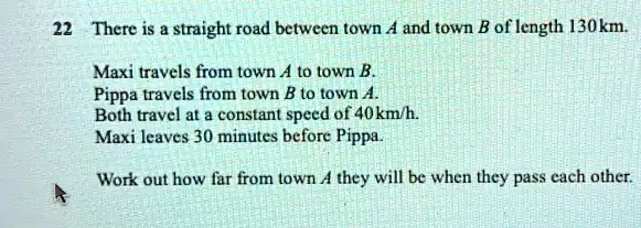 There Is A Straight Road Between Town A And Town B Of Length 130km ...