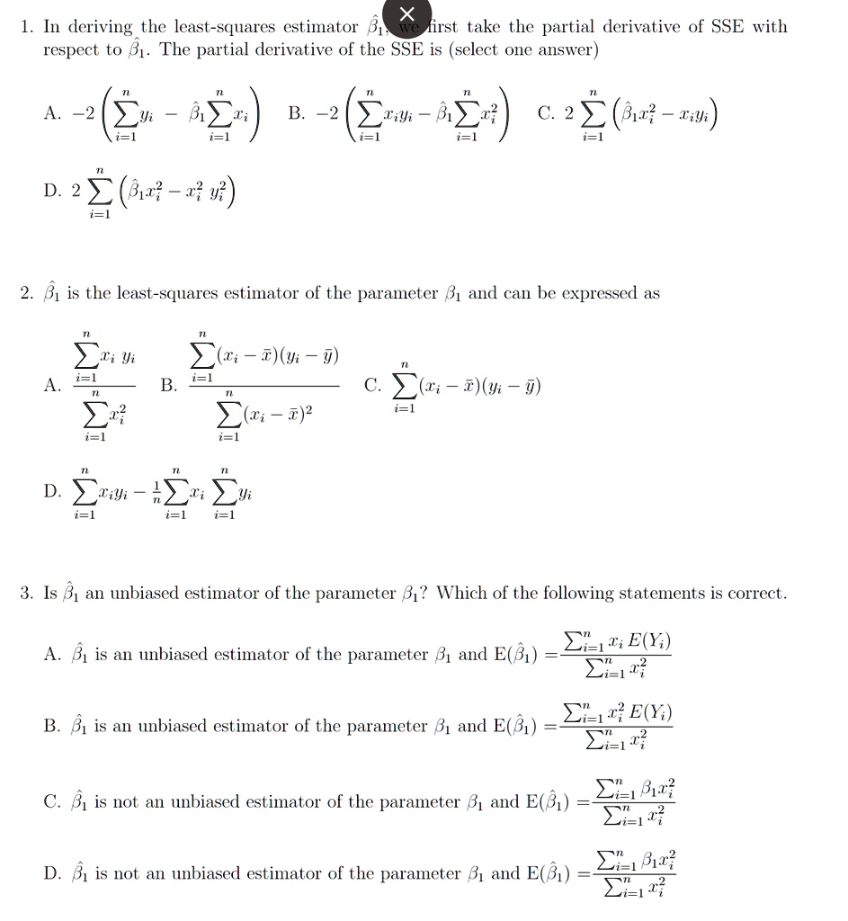 1 in deriving the least squares estimator hatbeta1 we first take the partial derivative of sse with respect to hatbeta1 the partial derivative of the sse is select one answer a 2 left sum 52744