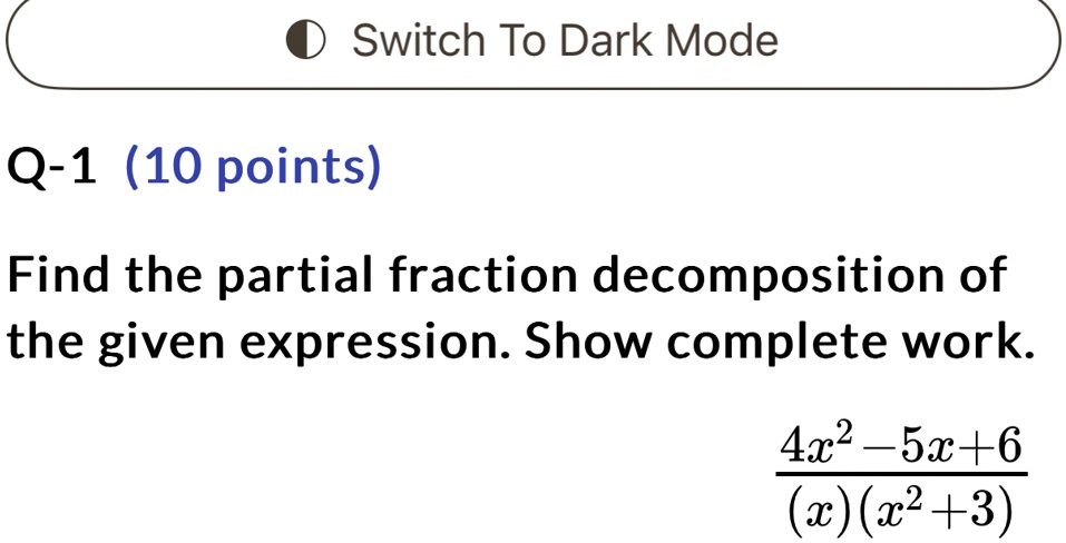 q 1 10 points find the partial fraction decomposition of the given expression show complete work frac4x2 5x 6xx2 3 52914