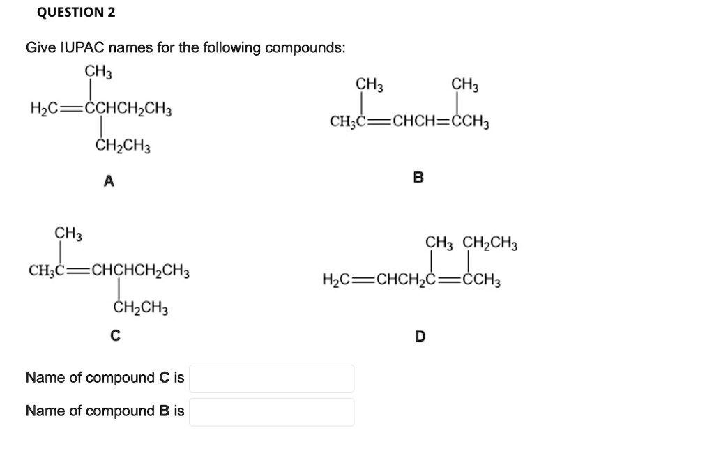 SOLVED: QUESTION 2 Give IUPAC Names For The Following Compounds: A. CH3 ...