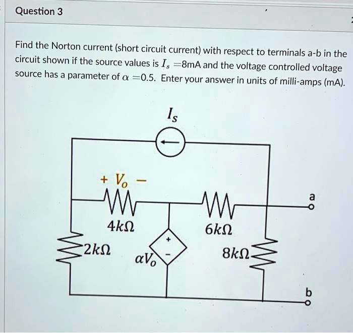 SOLVED Question 3 Find the Norton current (short circuit current) with