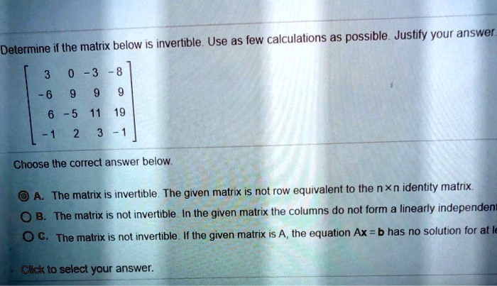 SOLVED: Determine If The Matrix Below IS Invertible: Use As Few ...