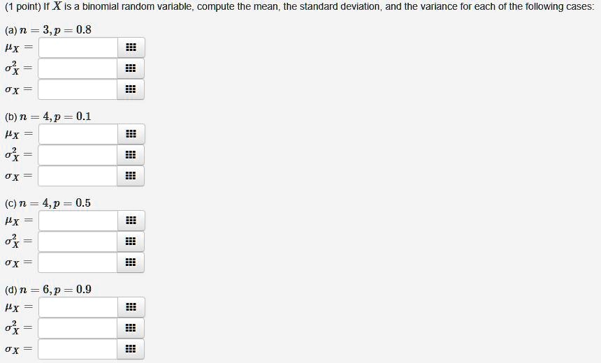 Solved Point If X Is Binomial Random Variable Compute The Mean The Standard Deviation And The Variance For Each Of The Following Cases 3 P 0 8 Px O Ox B N 4 P 0 1