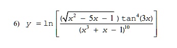 6) y = ln[(√(x^2 - 5x - 1)tan^4(3x))/((x^3 + x - 1)^10)]