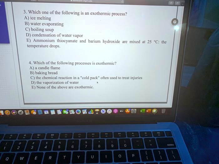 SOLVED 3. Which one of the following is an exothermic process? A) ice melting B) water